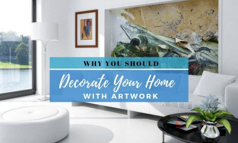 Why You Should Decorate Your Home with Artwork